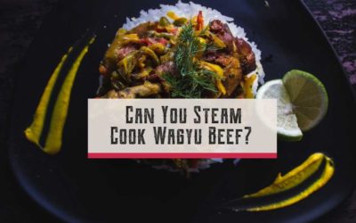 Can You Steam Cook Wagyu Beef?